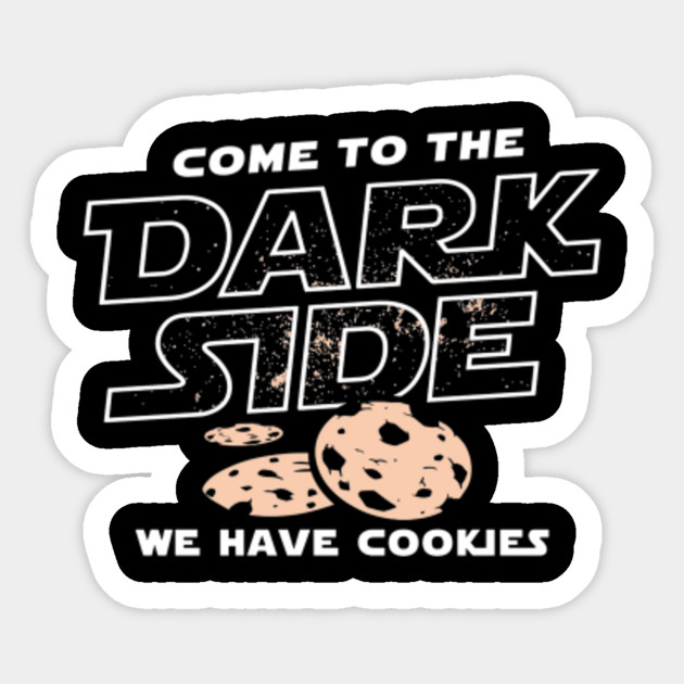 Come To The Dark Side, We Have Cookies - Come To The Dark Side We Have